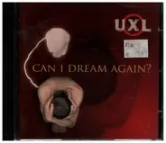 UXL - Can I Dream Again?