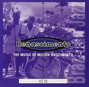 CD - UZ 22 - Renascimento - The Music Of Milton Nascimento