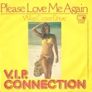 7inch Vinyl Single - V.I.P. Connection - Please Love Me Again / West Coast Drive