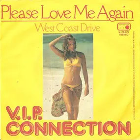 V.i.p. Connection - Please Love Me Again / West Coast Drive