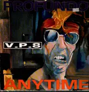 V.P. 8 - Profundo / Anytime