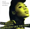 CD & DVD - V.V. Brown - Travelling Like The Light