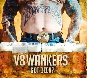 V8 WANKERS - Got Beer