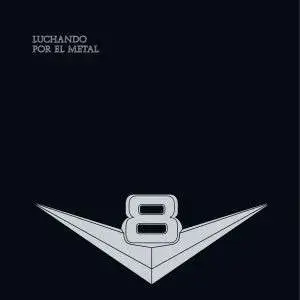 V8 - LUCHANDO POR EL METAL