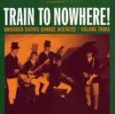 LP - V/a - Train To Nowhere: Vol3 - 'GARAGE ACETATES'/W/FANATICS/SIX MINUS ONE/A.O.