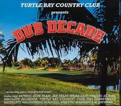 Turtle Bay Country Club - Dub Decade