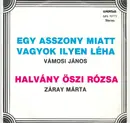 7inch Vinyl Single - Vámosi János , Záray Márta - Egy Asszony Miatt Vagyok Ilyen Léha / Halvány Őszi Rózsa