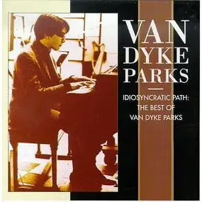 Van Dyke Parks - Idiosyncratic Path: The Best Of Van Dyke Parks