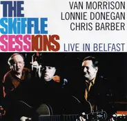 Van Morrison , Lonnie Donegan , Chris Barber - The Skiffle Sessions: Live In Belfast