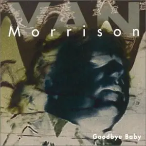 Van Morrison - Goodbye Baby