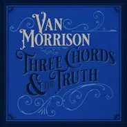 Van Morrison - Three Chords And The Truth