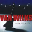 CD - Van Wilks - Running From Ghosts