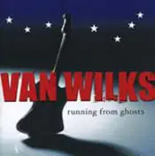 Van Wilks - Running from Ghosts