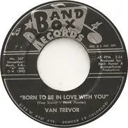Van Trevor - Born To Be In Love With You