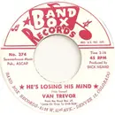 7inch Vinyl Single - Van Trevor - He's Losing His Mind / A Fool Called Me