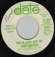 Van Trevor - Take Me Along With You