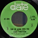 7inch Vinyl Single - Van Trevor - Take Me Along With You
