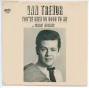 7inch Vinyl Single - Van Trevor - You've Been So Good To Me