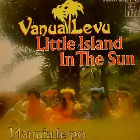 Vanua Levu - Little Island In The Sun / Manuia Le Po