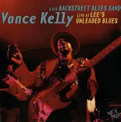 Vance Kelly & His Backstreet Blues Band - Live At Lee's Unleaded Blues