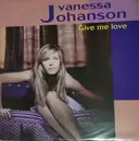 12inch Vinyl Single - Vanessa Johanson - Give Me Love