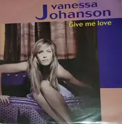 12inch Vinyl Single - Vanessa Johanson - Give Me Love