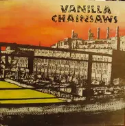 Vanilla Chainsaws - Vanilla Chainsaws