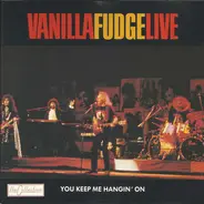 Vanilla Fudge - Live (You Keep Me Hangin' On)