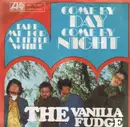 7'' - Vanilla Fudge - Come By Day, Come By Night