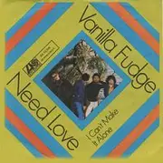 7'' - Vanilla Fudge - Need Love