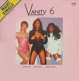 Vanity 6 - Nasty Girl / He's So Dull / Drive Me Wild