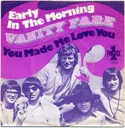 Vanity Fare - Early In The Morning / You Made Me Love You