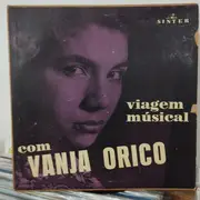 10'' - Vanja Orico - Viagem Musical