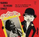 7inch Vinyl Single - Vanna Olivieri / Großes Tanzstreichorchester des Deutschlandsenders - Sag Mir, Wo Die Blumen Sind / Serenade Im Mondlicht