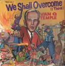 LP - Van Q. Temple - We Shall Overcome (I Think) - still sealed