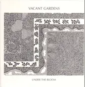 Vacant Gardens - Under the Bloom