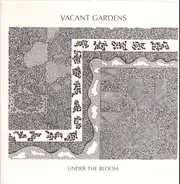 Vacant Gardens - Under the Bloom