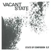 VACANT STATE - State Of Confusion E.P.