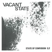 7inch Vinyl Single - Vacant State - State Of Confusion E.P.