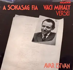 Váci Mihály , Avar István - A Sokaság Fia - Váci Mihály Versei