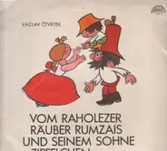 Václav Čtvrtek - Vom Raholezer Räuber Rumzais Und Seinem Sohne Zipfelchen