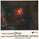 LP - Václav Kučera / Josef Páleníček - Obraz / Symfonické Variace (Na Imaginární Portrét Ilji Erenburga)