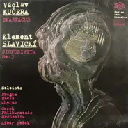 Václav Kučera / Klement Slavický - Spartacus / Sinfonietta No.3