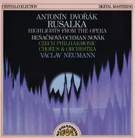 Antonin Dvorak - Antonin Dvorak's Rusalka (Highlights From The Opera In 3 Acts, Op. 114)