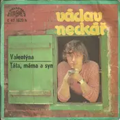 Václav Neckár - Valentýna / Táta, Máma A Syn