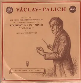 Vaclav Talich, Czech Philh Orch - A Unique Interpretation Of The Pathetique by Tchaikovsky