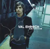 Val Emmich - Slow Down Kid