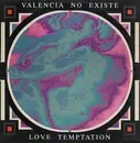 12'' - Valencia No Existe - Love Temptation