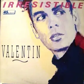 VALENTIN - Irresistible