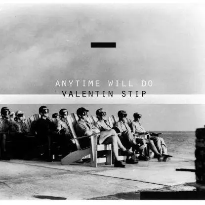 Valentin Stip - Anytime Will Do Ep